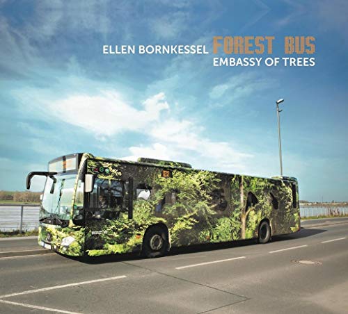 Beispielbild fr Ellen Bornkessel: Forest Bus - Embassy of Trees zum Verkauf von medimops