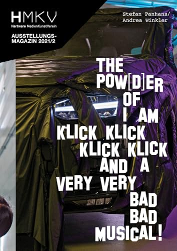 Imagen de archivo de Stefan Panhans / Andrea Winkler: The Pow(d)er of I Am Klick Klick Klick Klick and a very very bad bad musical!: HMKV Ausstellungsmagazin 2021/2 a la venta por medimops