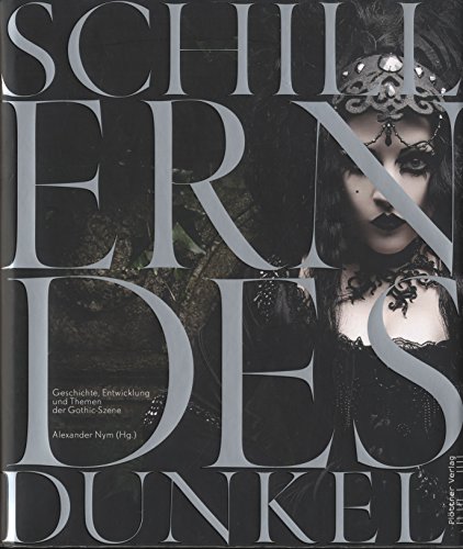 9783862110063: Schillerndes Dunkel: Geschichte, Entwicklung und Themen der Gothic-Szene