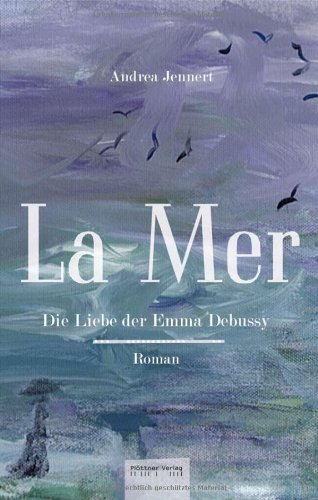 Stock image for La Mer. Die Liebe der Emma Debussy for sale by medimops