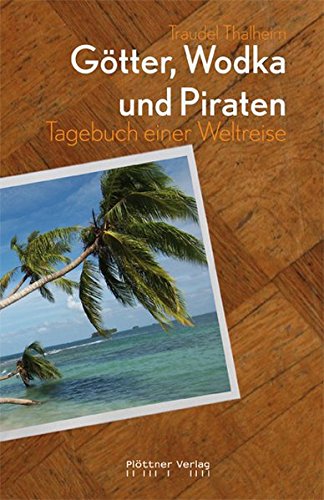 Beispielbild fr Gtter, Wodka und Piraten - Tagebuch einer Weltreise. zum Verkauf von Antiquariat BcherParadies