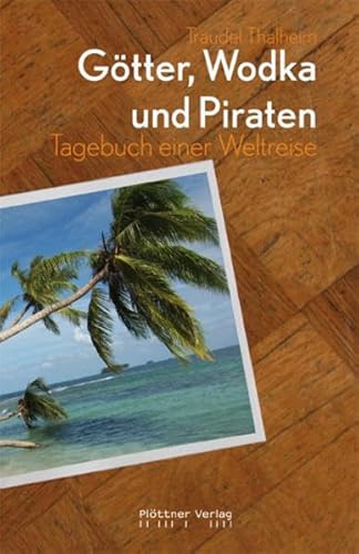 Stock image for Gtter, Wodka und Piraten. Tagebuch einer Weltreise for sale by medimops