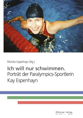 Beispielbild fr Ich will nur schwimmen: Portrt der Paralympics-Sportlerin Kay Espenhain zum Verkauf von medimops