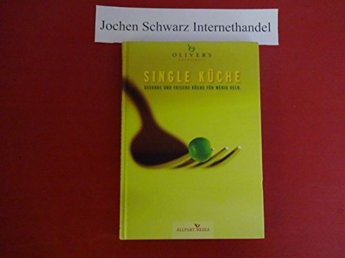 Beispielbild fr Single Kche: Gesunde und frische Kche fr wenig Geld. (Ausgezeichnet mit dem GOURMAND WORLD COOKBOOK AWARD, BESTE KOCHBUCHSERIE DEUTSCHLANDS) zum Verkauf von medimops