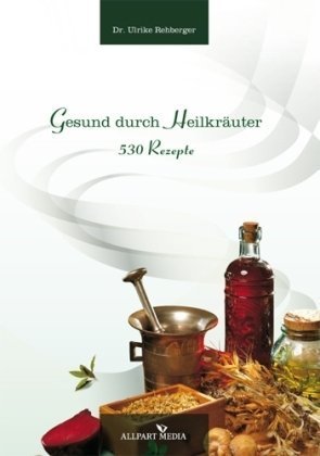 Beispielbild fr Gesund durch Heilkruter: 530 Rezepte: 530 heilende Rezepte zum Verkauf von medimops