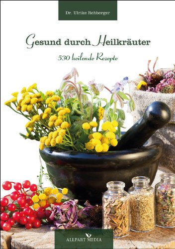 Beispielbild fr Gesund durch Heilkruter - 530 Rezepte zum Verkauf von medimops