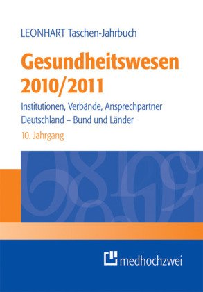 Leonhart Taschen-Jahrbuch Gesundheitswesen 2010/2011: Institutionen, Verbände, Ansprechpartner - Deutschland, Bund und Länder - Uwe K. Preusker