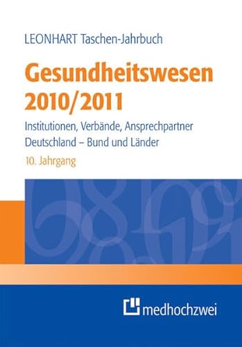 Stock image for Leonhart Taschen-Jahrbuch Gesundheitswesen 2010/2011: Institutionen, Verbnde, Ansprechpartner - Deutschland, Bund und Lnder for sale by CSG Onlinebuch GMBH