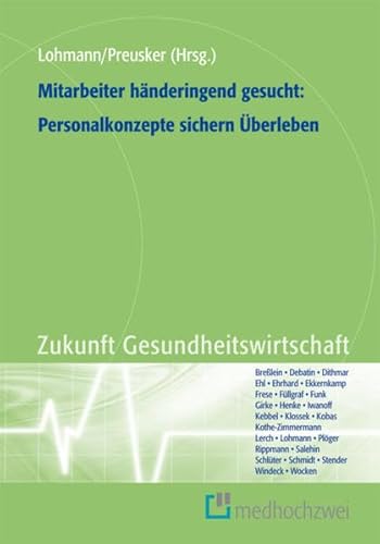 Stock image for Mitarbeiter hnderingend gesucht: Personalkonzepte sichern berleben (Zukunft Gesundheitswirtschaft) for sale by Antiquariat BuchX