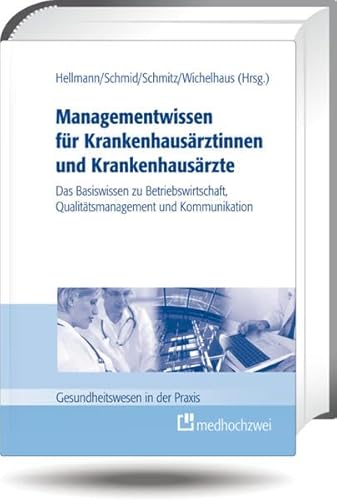 Stock image for Managementwissen fr Krankenhausrztinnen und Krankenhausrzte : Das Basiswissen zu Betriebswirtschaft, Qualittsmanagement und Kommunikation for sale by Buchpark