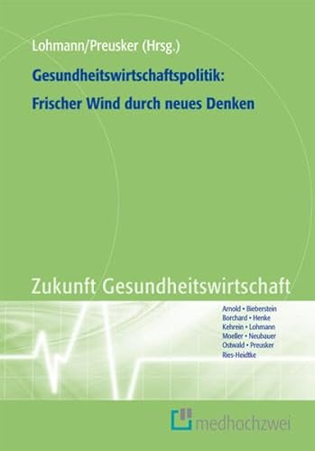 Beispielbild fr Gesundheitswirtschaftspolitik: Frischer Wind durch neues Denken (Zukunft Gesundheitswirtschaft) zum Verkauf von medimops