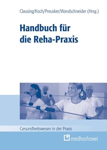 Stock image for Handbuch fr die Reha-Praxis (Gesundheitswesen in der Praxis) for sale by Antiquariat BuchX