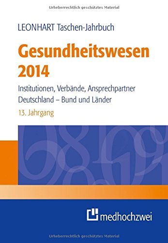 Stock image for Leonhart Taschen-Jahrbuch Gesundheitswesen 2014 Institutionen, Verbnde, Ansprechpartner - Deutschland, Bund und Lnder for sale by Buchpark