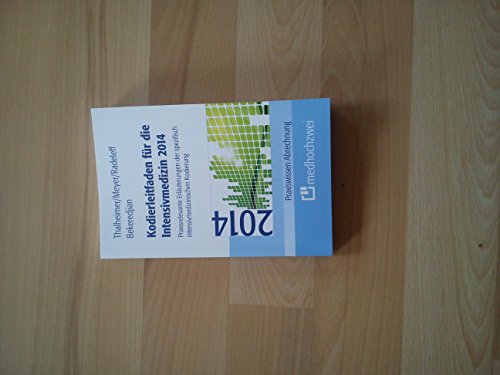 9783862161577: Kodierleitfaden fr die Intensivmedizin 2014: Praxisrelevante Erluterungen der spezifisch intensivmedizinischen Kodierung (Praxiswissen Abrechnung)