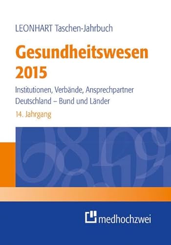 Stock image for Leonhart Taschen-Jahrbuch Gesundheitswesen 2015 Institutionen, Verbnde, Ansprechpartner. Deutschland - Bund und Lnder for sale by Buchpark