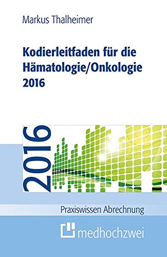 Stock image for Kodierleitfaden fr die Hmatologie/Onkologie 2016 (Praxiswissen Abrechnung) for sale by medimops
