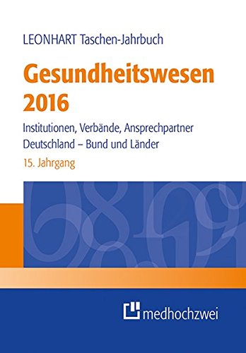 Stock image for Leonhart Taschen-Jahrbuch Gesundheitswesen 2016 Institutionen, Verbnde, Ansprechpartner. Deutschland - Bund und Lnder for sale by Buchpark