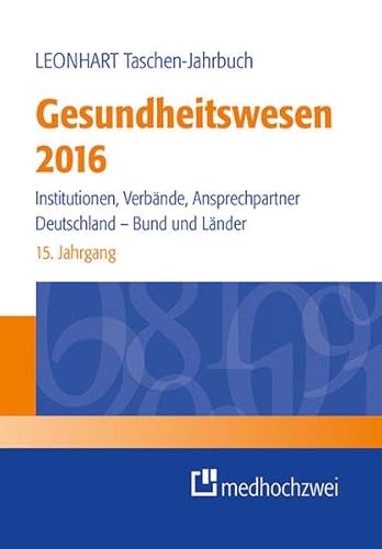 9783862162758: Leonhart Taschen-Jahrbuch Gesundheitswesen 2016: Institutionen, Verbnde, Ansprechpartner. Deutschland - Bund und Lnder