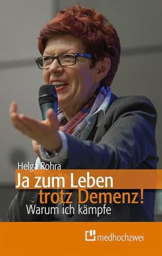 Ja zum Leben trotz Demenz! Warum ich kämpfe - Helga Rohra