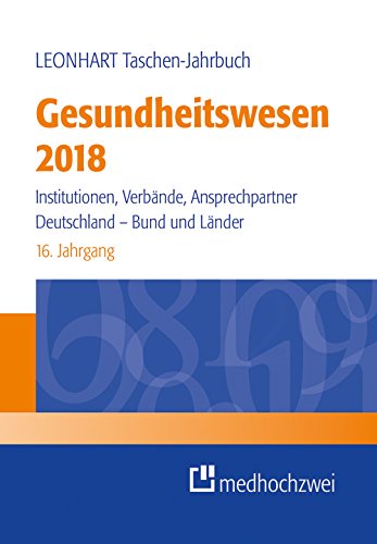 Stock image for LEONHART Taschen-Jahrbuch Gesundheitswesen 2018. Institutionen, Verbnde, Ansprechpartner. Deutschland - Bund und Lnder for sale by medimops