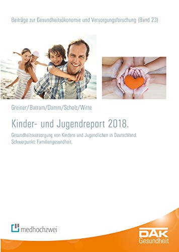 9783862164486: Kinder- und Jugendreport 2018: Gesundheitsversorgung von Kindern und Jugendlichen in Deutschland Schwerpunkt: Familiengesundheit