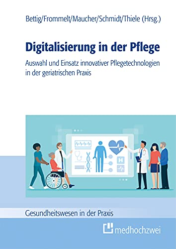 Stock image for Digitalisierung in der Pflege: Auswahl und Einsatz innovativer Pflegetechnologien in der geriatrischen Praxis for sale by Revaluation Books