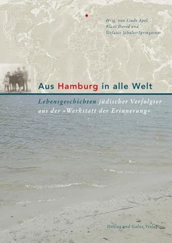 Beispielbild fr Aus Hamburg in alle Welt. Lebensgeschichten jdischer Verfolgter aus der Werkstatt der Erinnerung zum Verkauf von medimops