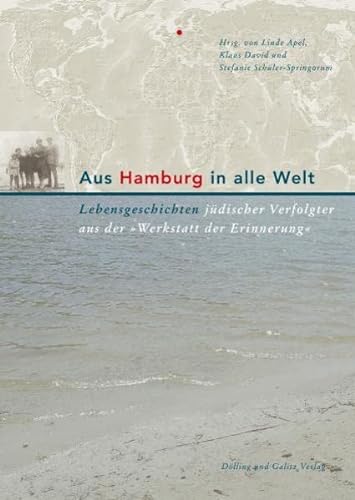 Stock image for Aus Hamburg in alle Welt. Lebensgeschichten jdischer Verfolgter aus der Werkstatt der Erinnerung for sale by medimops