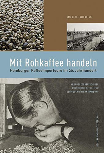 Beispielbild fr Mit Rohkaffee handeln: Hamburger Kaffee-Importeure im 20. Jahrhundert (Forum Zeitgeschichte) zum Verkauf von medimops