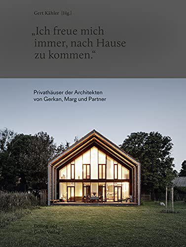Ich freue mich immer, nach Hause zu kommen«: Privathäuser der Architekten von Gerkan, Marg und Partner - Gert Kahler