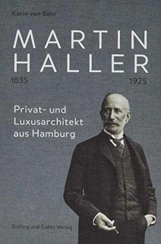 Beispielbild fr Martin Haller 1835 - 1925. Privat- und Luxusarchitekt aus Hamburg: Mit einem Essay von David Klemm zum Verkauf von medimops
