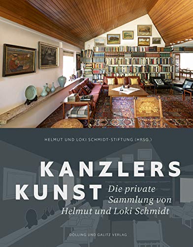 Kanzlers Kunst : Die private Sammlung von Helmut und Loki Schmidt - Helmut und Loki Schmidt-Stiftung
