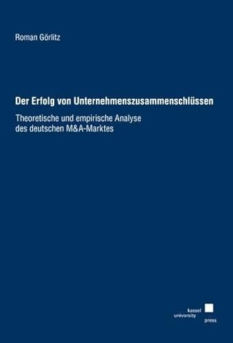 Beispielbild fr Der Erfolg von Unternehmenszusammenschlssen: Theoretische und empirische Analyse des deutschen M&A-Marktes zum Verkauf von medimops