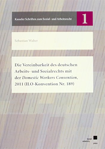 9783862195954: Die Vereinbarkeit des deutschen Arbeits- und Sozialrechts mit der Domestic Workers Convention, 2011 (ILO-Konvention Nr. 189)