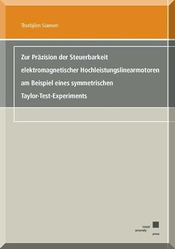 Beispielbild fr Zur Przision der Steuerbarkeit elektromagnetischer Hochleistungslinearmotoren am Beispiel eines symmetrischen Taylor-Text-Experiments zum Verkauf von medimops