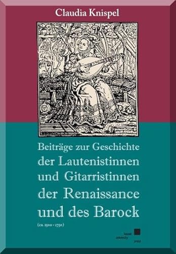 Imagen de archivo de Beitrge zur Geschichte der Lautenistinnen und Gitaristinnen der Renaissance und des Barock (ca. 1500-1750) a la venta por medimops