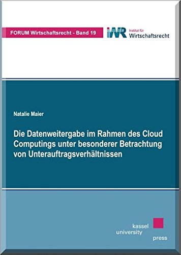9783862198344: Die Datenweitergabe im Rahmen des Cloud Computings unter besonderer Betrachtung von Unterauftragsverhltnissen: Forum Wirtschaftsrecht - Band 19