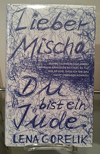 Beispielbild fr Lieber Mischa: . der Du fast Schlomo Adolf Grinblum geheien httest, es tut mir so leid, dass ich Dir das nicht ersparen konnte: Du bist ein Jude. zum Verkauf von medimops