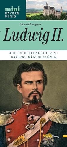 Stock image for Ludwig II: Auf Entdeckungstour zu Bayerns Märchenkönig for sale by medimops