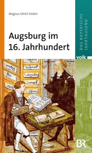 Augsburg im 16. Jahrhundert - Ferber Magnus, Ulrich