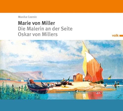 Beispielbild fr Marie von Miller: Die Malerin an der Seite Oskar von Millers zum Verkauf von medimops