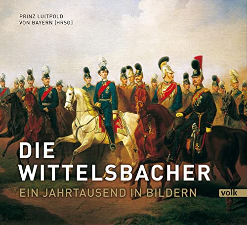 Stock image for Die Wittelsbacher: Ein Jahrtausend in Bildern / S: K: H: Herzog Franz von Bayern zum 80. Geburtstag for sale by Jan Wieczorek