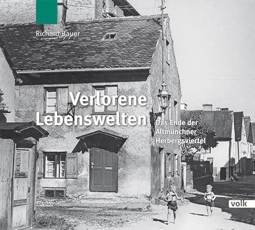 Beispielbild fr Verlorene Lebenswelten: Das Ende der Altmnchner Herbersgviertel zum Verkauf von medimops