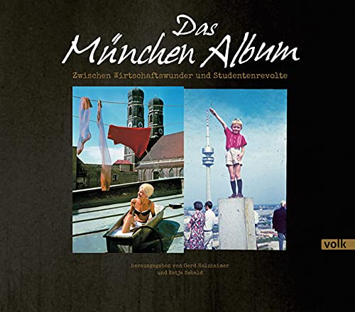 Imagen de archivo de Das Mnchen-Album: Zwischen Wirtschaftswunder und Studentenrevolte a la venta por medimops