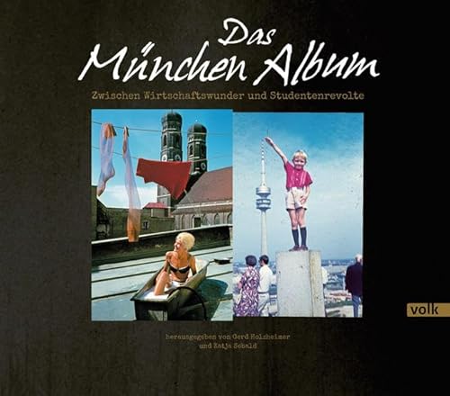 9783862221585: Das Mnchen-Album: Zwischen Wirtschaftswunder und Studentenrevolte