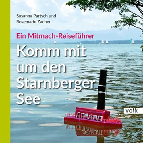 Beispielbild fr Komm mit um den Starnberger See: Ein Mitmach-Reisefhrer zum Verkauf von medimops