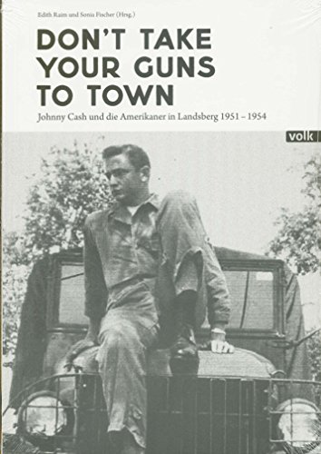 9783862221974: Don't Take Your Gun To Town - Johnny Cash und die Amerikaner in Landsberg 1951 - 1954