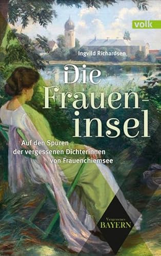 Stock image for Die Fraueninsel: Auf den Spuren der vergessenen Knstlerinnen von Frauenchiemsee (Vergessenes Bayern) for sale by medimops
