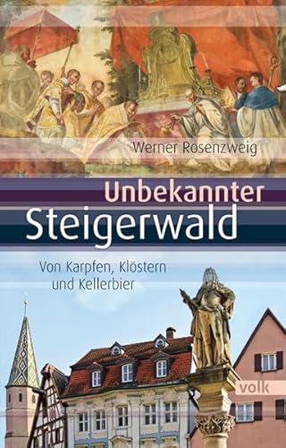 Beispielbild fr Unbekannter Steigerwald: Von Kelten, Karpfen und Krutern (Unbekanntes Bayern) zum Verkauf von medimops