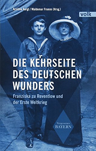 Die Kehrseite des deutschen Wunders : Franziska zu Reventlow und der Erste Weltkrieg - Kristina Kargl
